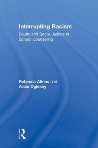 Knjiga Interrupting Racism Rebecca (Wake County Public Schools) Atkins