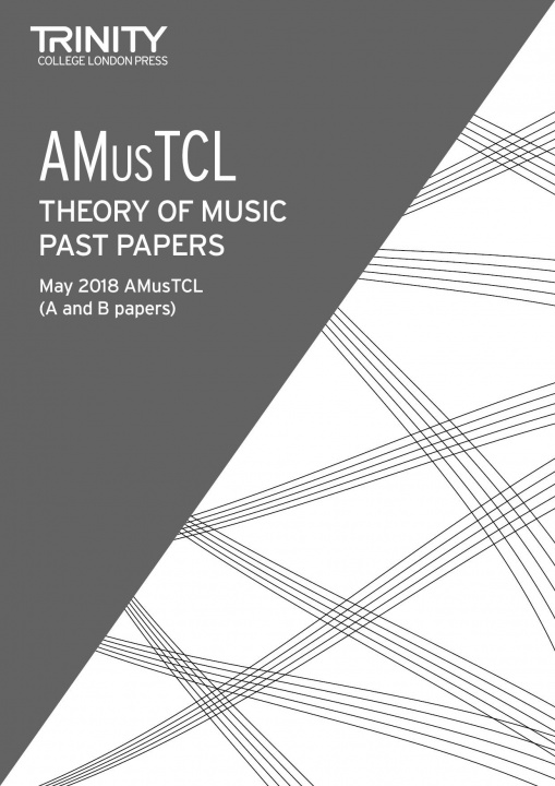 Книга Trinity College London Theory of Music Past Papers May 2018: AMusTCL Trinity College London