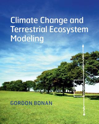 Książka Climate Change and Terrestrial Ecosystem Modeling Gordon Bonan