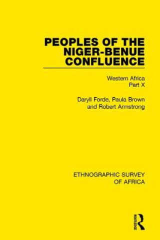 Kniha Peoples of the Niger-Benue Confluence (The Nupe. The Igbira. The Igala. The Idioma-speaking Peoples) Daryll Forde