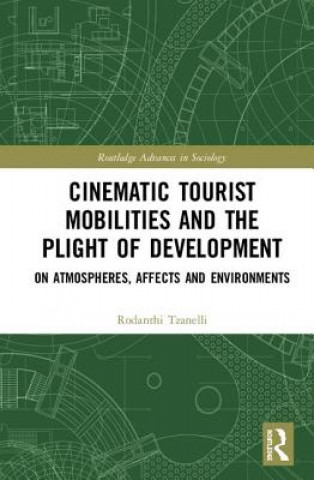 Kniha Cinematic Tourist Mobilities and the Plight of Development Tzanelli