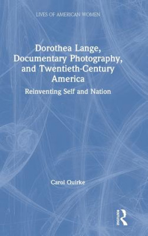 Βιβλίο Dorothea Lange, Documentary Photography, and Twentieth-Century America Carole Quirke