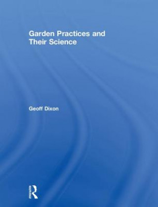 Kniha Garden Practices and Their Science Dixon