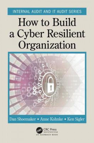 Книга How to Build a Cyber-Resilient Organization Kohnke