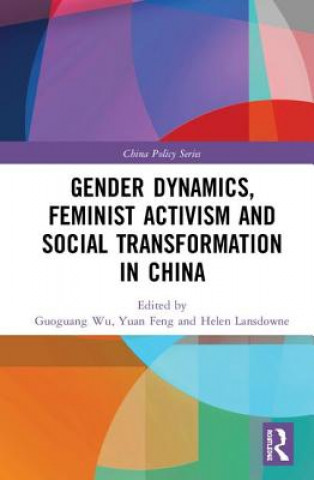 Könyv Gender Dynamics, Feminist Activism and Social Transformation in China 