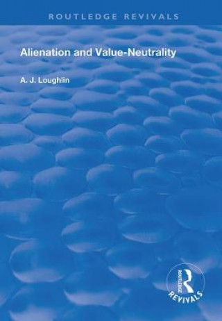 Kniha Alienation and Value-Neutrality A.J Loughlin