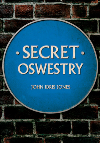Kniha Secret Oswestry John Idris Jones