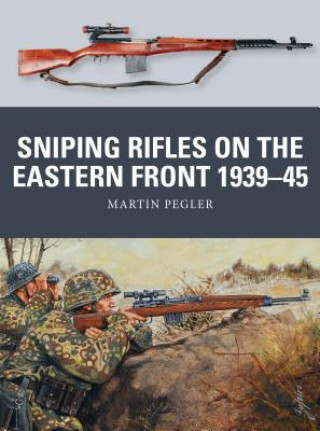 Könyv Sniping Rifles on the Eastern Front 1939-45 Martin Pegler