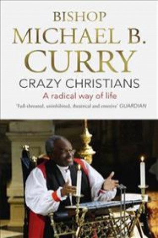 Knjiga Crazy Christians Michael B. Curry