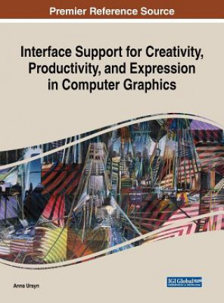 Knjiga Interface Support for Creativity, Productivity, and Expression in Computer Graphics Anna Ursyn
