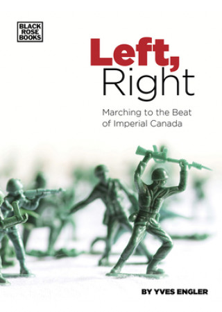Carte Left, Right - Marching to the Beat of Imperial Canada Yves Engler
