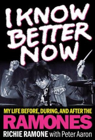 Könyv I Know Better Now Richie Ramone