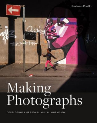 Könyv Making Photographs Ibarionex Perello