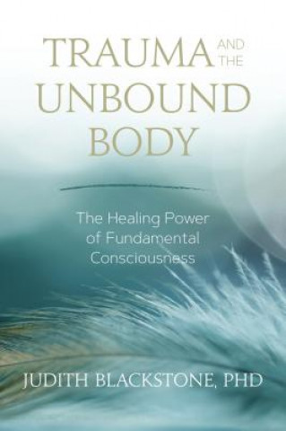 Książka Trauma and the Unbound Body Judith Blackstone