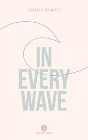 Knjiga In Every Wave Charles Quimper