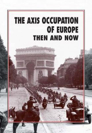 Knjiga Axis Occupation of Europe Then and Now Winston G Ramsey