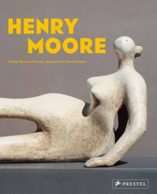 Könyv Henry Moore: From the Inside Out Claude Allemand-Cosneau
