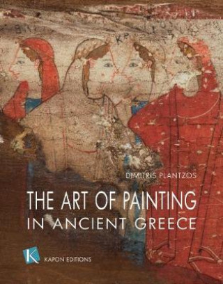 Kniha Art of Painting in Ancient Greece (English language edition) Dimitris Plantzos