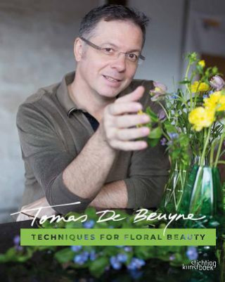 Kniha Techniques for Floral Beauty Tomas De Bruyne