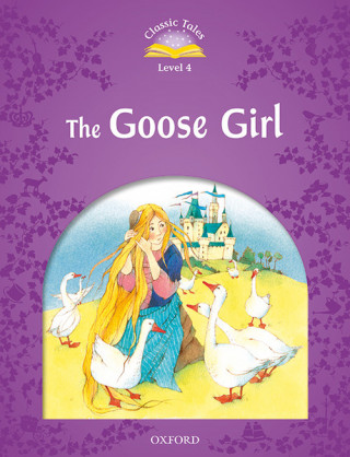 Kniha Classic Tales Second Edition: Level 4: Goose Girl Audio Pack Sue Arengo
