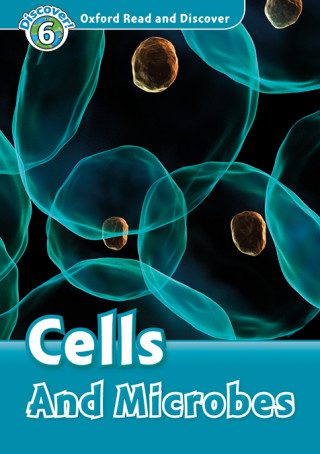 Könyv Oxford Read and Discover: Level 6: Cells and Microbes Audio Pack Louise Spilsbury
