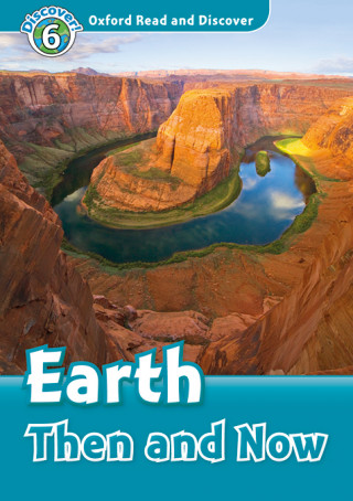 Carte Oxford Read and Discover: Level 6: Earth Then and Now Audio Pack Robert Quinn
