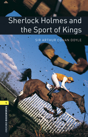 Kniha Oxford Bookworms Library: Level 1:: Sherlock Holmes and the Sport of Kings audio pack ARTHUR CONAN DOYLE