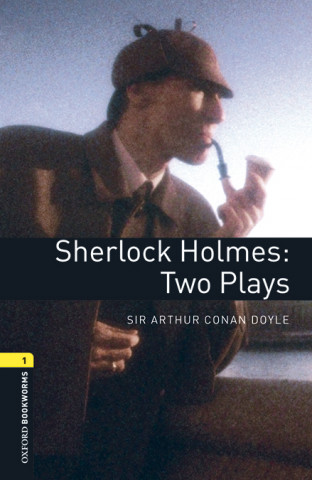 Carte Oxford Bookworms Library: Level 1:: Sherlock Holmes: Two Plays audio pack SIR ARTHUR CONAN DOYLE