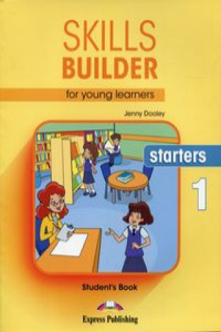 Kniha SKILLS BUILDER FOR YOUNG LEARNERS STARTERS 1. STUDENT'S BOOK JENNY DOOLEY