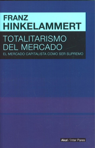 Kniha TOTARITARISMO DEL MERCADO FRANZ HINKELAMMERT