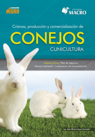 Kniha Crianza, producción y comercialización de conejos ING. JOSE ALFREDO DANIEL LOPEZ CORONAD