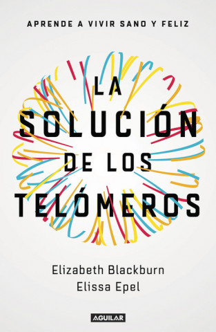 Kniha LA SOLUCIóN DE LOS TELóMEROS ELIZABETH BLACKBURN