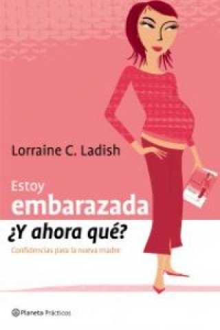 Kniha Estoy embarazada, ¿y ahora, que? LORRAINE C. LADISH