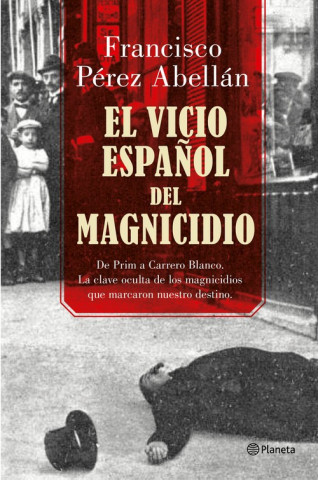 Kniha EL VICIO ESPAÑOL DEL MAGNICIDIO FRANCISCO PEREZ ABELLAN