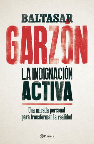 Carte LA INDIGNACIÓN ACTIVA BALTASAR GARZON