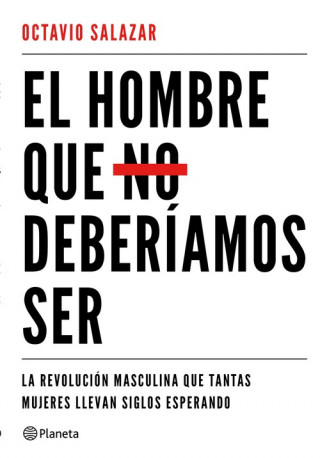 Kniha EL HOMBRE QUE NO DEBERIAMOS SER OCTAVIO SALAZAR