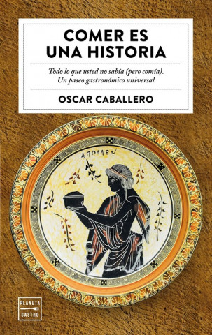 Kniha COMER ES UNA HISTORIA OSCAR CABALLERO