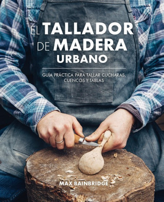 Knjiga EL TALLADOR DE MADERA URBANO MAX BAINBRIDGE