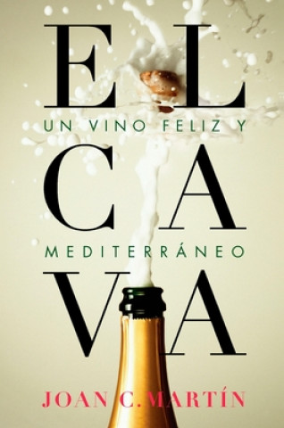 Książka EL CAVA, UN VINO FELIZ Y MEDITERRáNEO JOAN C.MARTIN