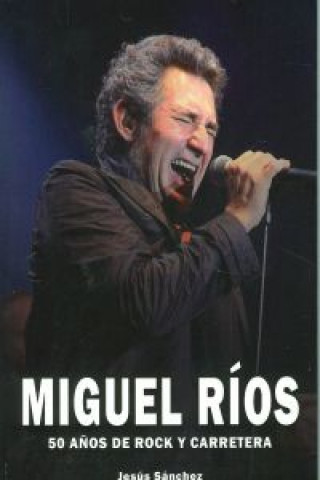 Knjiga Miguel Ríos JESUS SANCHEZ