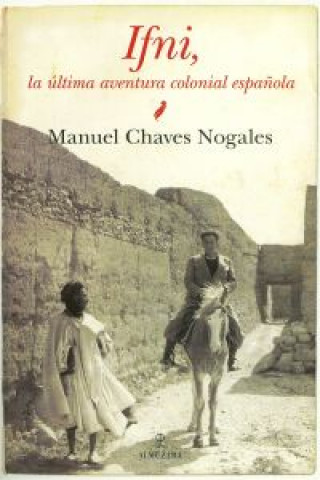 Könyv Ifni, la ultima aventura colonial española MANUEL CHAVES NOGALES