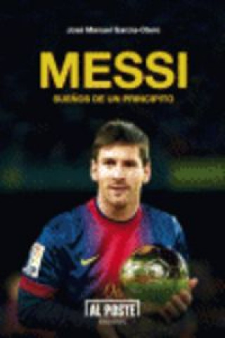 Könyv Messi, sueños de un principito JOSE MANUEL GARCIA-OTERO