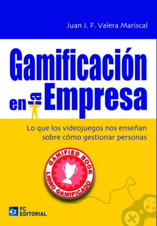 Könyv Gamifacion En La Empresa. Lo Que Los Viedojuegos Nos Enseña JUAN J.F. VALERA MARISCAL
