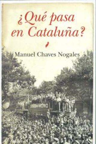 Kniha ¿Que pasa en Cataluña? MANUEL CHAVES NOGALES