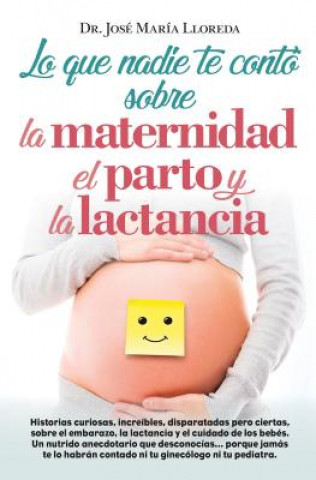 Książka LO QUE NADIE TE CONTÓ SOBRE LA MATERNIDAD, PARTO Y LA LACTANCIA JOSE MARIA LLOREDA GARCIA