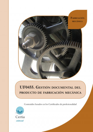 Kniha UF0455 Gestión documental del producto de fabricación mecå JAVIER COSTAS RODRIGUEZ