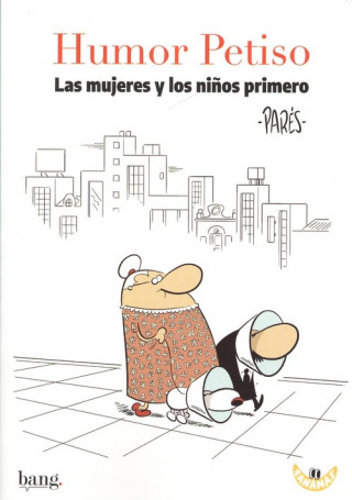 Kniha HUMOR PETISO: LAS MUJERES Y LOS NIÑOS PRIMERO PARES