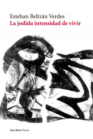 Kniha LA JODIDA INTENSIDAD DE VIVIR ESTEBAN BELTRAN VERDES
