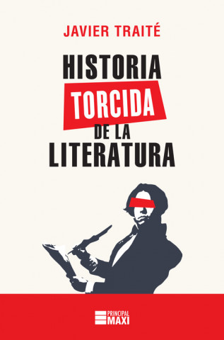 Carte HISTORIA TORCIDA DE LA LITERATURA JAVIER TRAITE