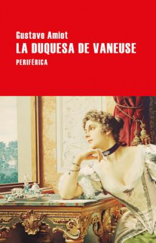 Könyv LA DUQUESA DE VANEUSE GUSTAVE AMIOT